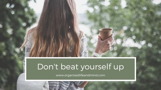 Don't beat yourself up
