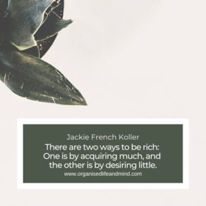There are two ways to be rich: One is by acquiring much, and the other is by desiring little.