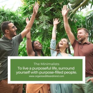 To live a purposeful life, surround yourself with purpose-filled people.