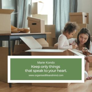 Keep only things  that speak to your heart.