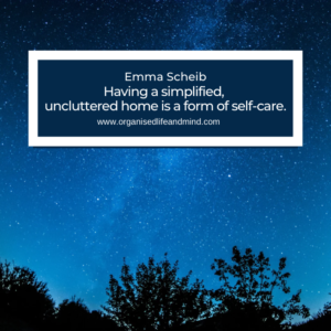 Having a simplified, uncluttered home is a form of self-care.