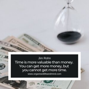 “Time is more valuable than money. You can get more money, but you cannot get more time.” Jim Rohn