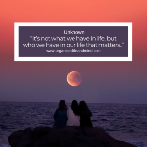 Saturday quote “It’s not what we have in life, but who we have in our life that matters.” Unknown
