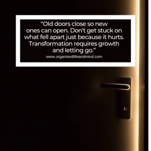 “Old doors close so new ones can open. Don't get stuck on what fell apart just because it hurts. Transformation requires growth and letting go.”
