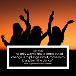 Saturday quote “The only way to make sense out of change is to plunge into it, move with it, and join the dance.” 