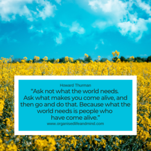Saturday quote 2025-33 “ Ask not what the world needs; ask what makes you come alive, and then go and do that. Because what the world needs is people who have come alive.” Howard Thurman