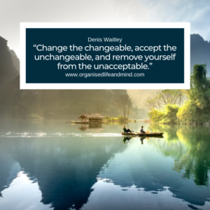 Saturday quote 2025-39 “Change the changeable, accept the unchangeable, and remove yourself from the unacceptable.” Denis Waitley