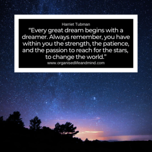 Saturday quote 2025-46Every great dream begins with a dreamer. Always remember, you have within you the strength, the patience, and the passion to reach for the stars, to change the world. Harriet Tubman
