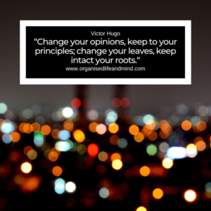 Saturday quote 2025-47 "Change your opinions, keep to your principles; change your leaves, keep intact your roots." Victor Hugo