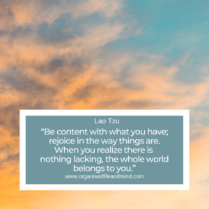 Saturday Quote 2026-06 “Be content with what you have; rejoice in the way things are. When you realize there is  nothing lacking, the whole world belongs to you.” Lao Tzu