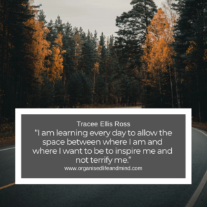 Saturday Quote 2026-11 “I am learning every day to allow the space between where I am and where I want to be to inspire me and not terrify me.” Tracee Ellis Ross