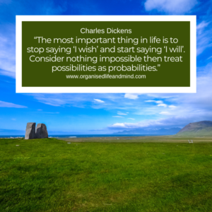 Saturday Quote 2026-15 “The most important thing in life is to stop saying ‘I wish’ and start saying ‘I will’. Consider nothing impossible then treat possibilities as probabilities.” Charles Dickens