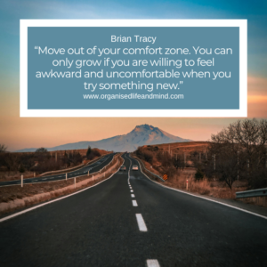 Saturday quote “Move out of your comfort zone. You can only grow if you are willing to feel awkward and uncomfortable when you try something new.” Brian Tracy