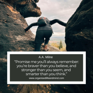 Saturday Quote 2026-31 “Promise me you’ll always remember: you’re braver than you believe, and stronger than you seem, and smarter than you think.” A.A. Milne